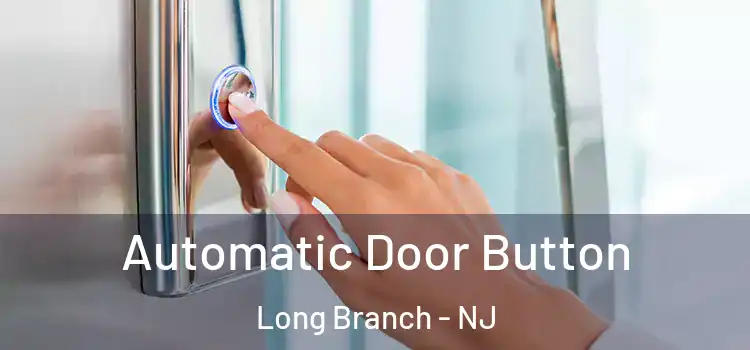  Automatic Door Button Long Branch - NJ