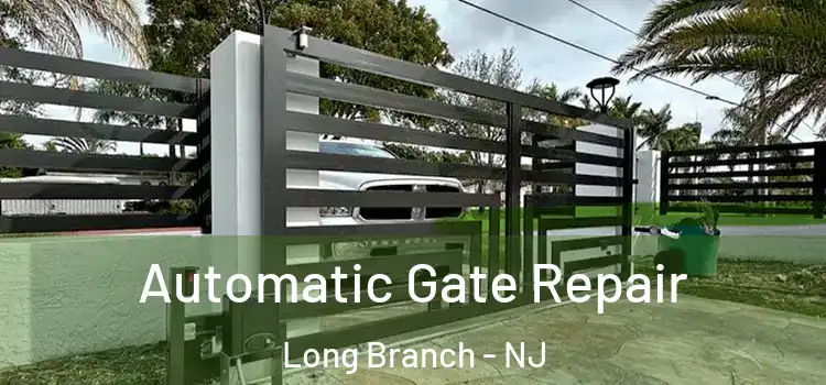 Automatic Gate Repair Long Branch - NJ
