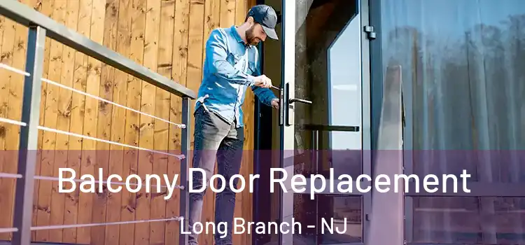  Balcony Door Replacement Long Branch - NJ