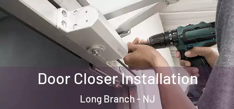  Door Closer Installation Long Branch - NJ