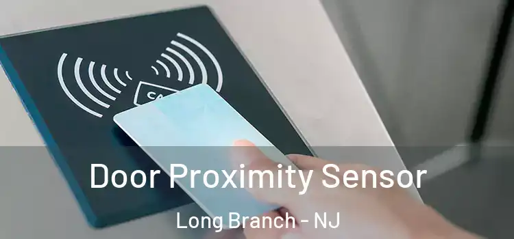  Door Proximity Sensor Long Branch - NJ