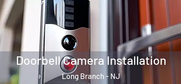  Doorbell Camera Installation Long Branch - NJ