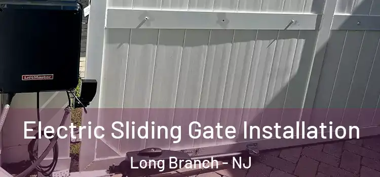 Electric Sliding Gate Installation Long Branch - NJ
