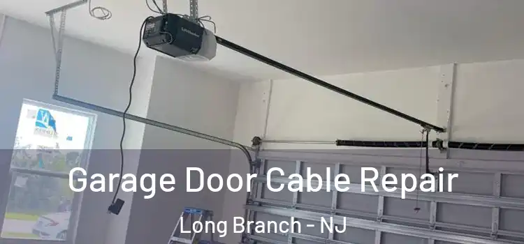  Garage Door Cable Repair Long Branch - NJ