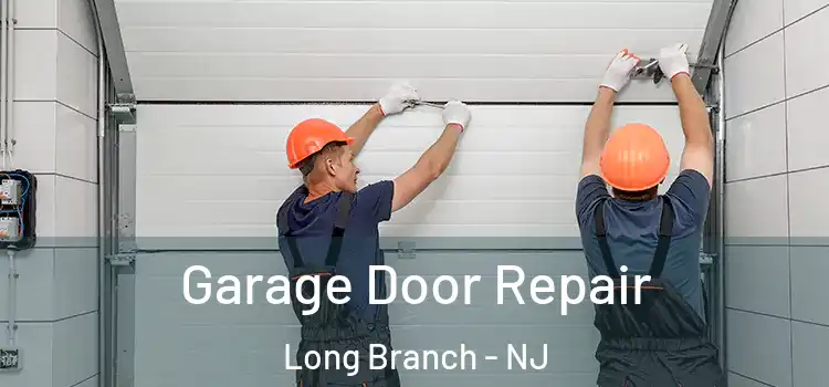  Garage Door Repair Long Branch - NJ