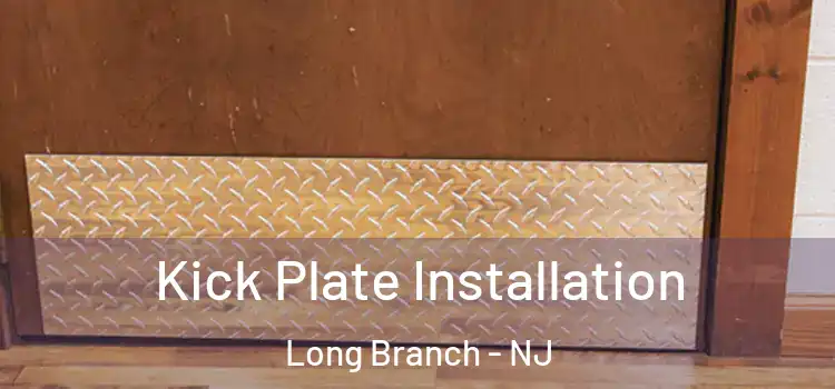 Kick Plate Installation Long Branch - NJ