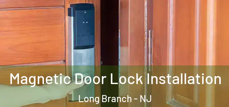  Magnetic Door Lock Installation Long Branch - NJ