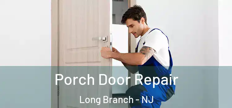  Porch Door Repair Long Branch - NJ