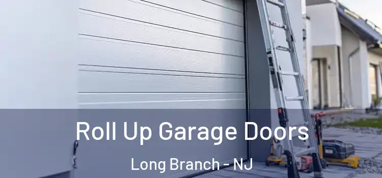  Roll Up Garage Doors Long Branch - NJ