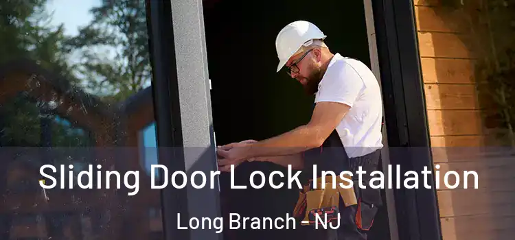Sliding Door Lock Installation Long Branch - NJ