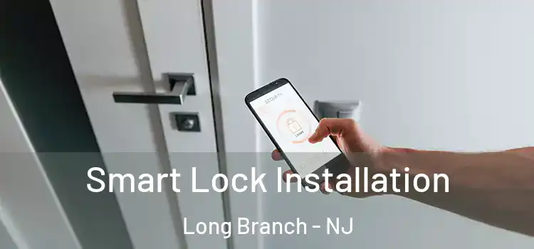  Smart Lock Installation Long Branch - NJ