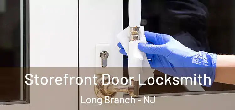 Storefront Door Locksmith Long Branch - NJ